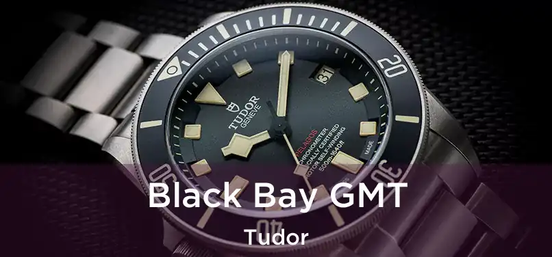  Black Bay GMT Tudor