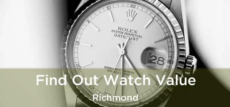  Find Out Watch Value Richmond