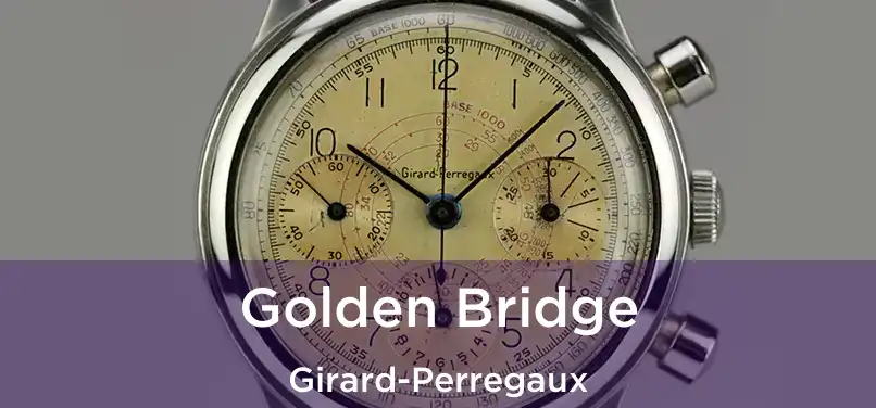  Golden Bridge Girard-Perregaux