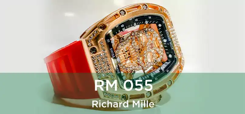  RM 055 Richard Mille