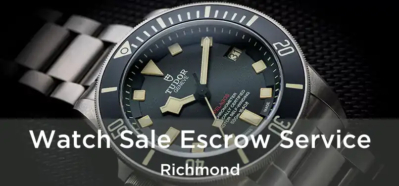  Watch Sale Escrow Service Richmond